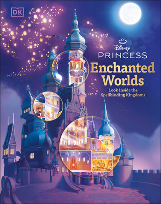 Book cover of Disney Princess Enchanted Worlds: Look Inside the Spellbinding Kingdoms by DK