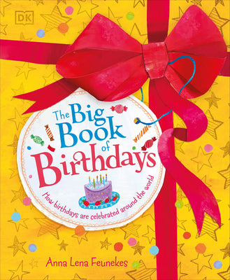 The Big Book of Birthdays: How Birthdays Are Celebrated Around the World by Feunekes, Anna Lena book cover