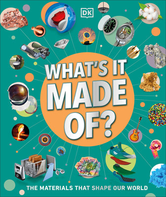 Book cover of What's It Made Of?: The Materials That Shape Our World by DK