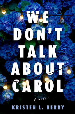 Book cover of We Don't Talk about Carol by Berry, Kristen L.