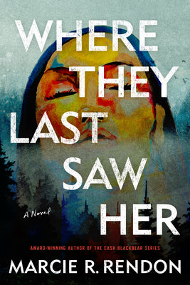 Where They Last Saw Her by Marcie R. Rendon book cover