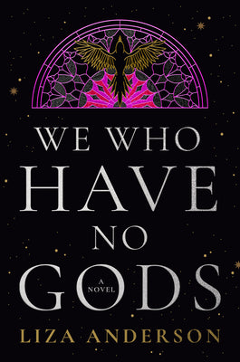 Book cover of We Who Have No Gods by Anderson, Liza