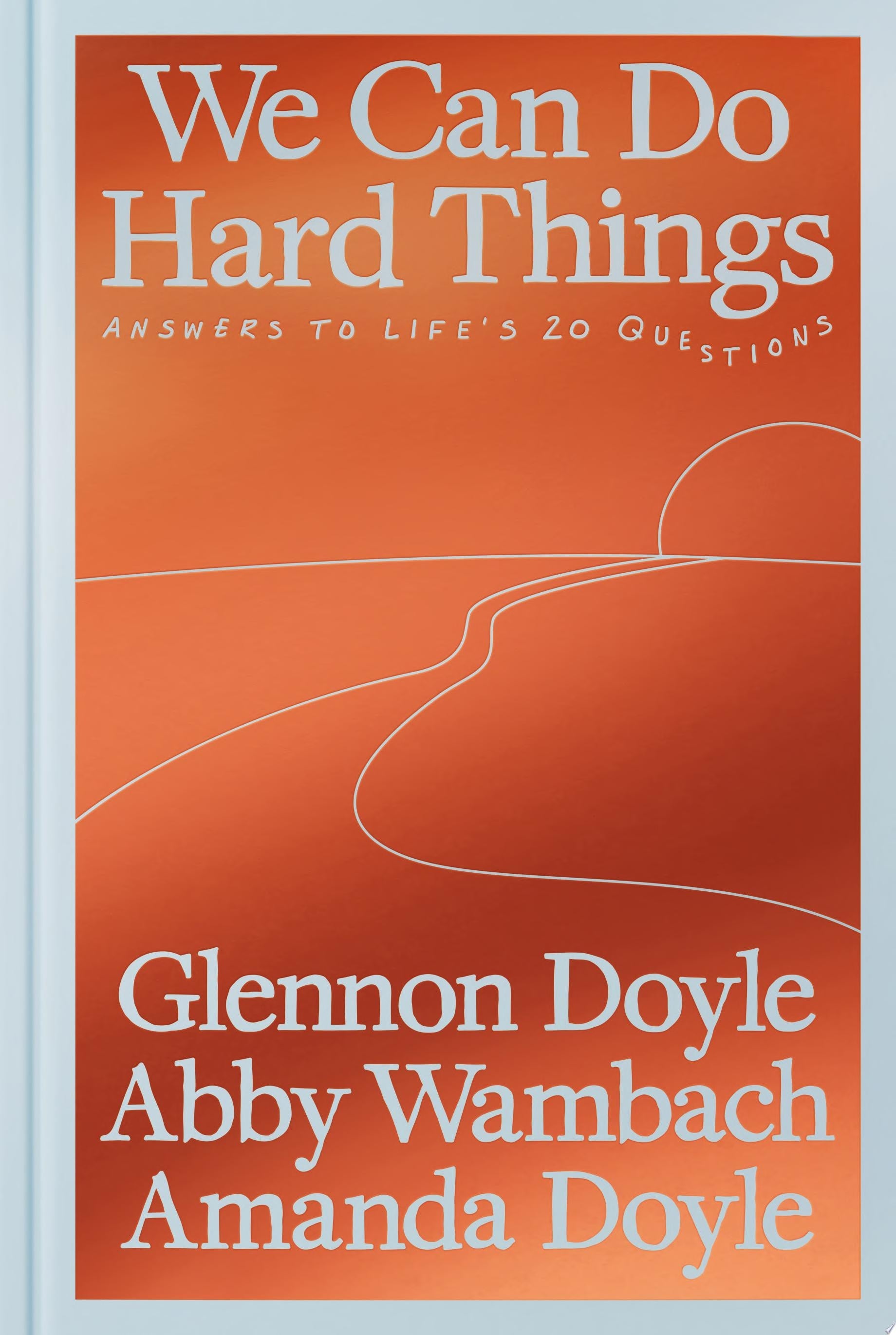 Book cover of We Can Do Hard Things: Answers to Life's 20 Questions by Doyle, Glennon