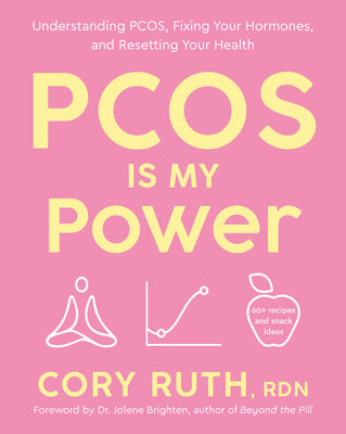 Book cover of Pcos Is My Power: Understanding Pcos, Fixing Your Hormones, and Resetting Your Health by Ruth, Cory