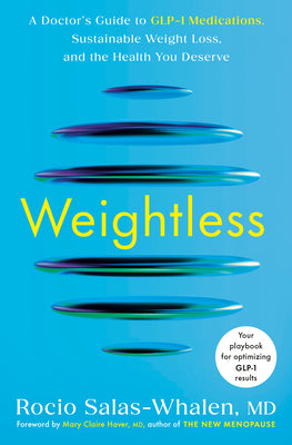 Book cover of Weightless: A Doctor's Guide to Glp-1 Medications, Sustainable Weight Loss, and the Health You Deserve by Salas-Whalen, Rocio, MD