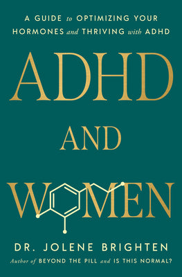 ADHD and Women: A Guide to Optimizing Your Hormones and Thriving with ADHD by Jolene Brighten book cover