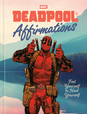 Deadpool's Affirmations: Feel Yourself to Heal Yourself by Rob Kutner book cover