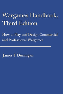 Book cover of Wargames Handbook: How to Play and Design Commercial and Professional Wargames by Dunnigan, James F.