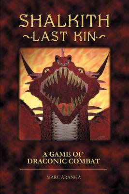 Book cover of Shalkith -Last Kin-: A Game of Draconic Combat by Aranha, Marc