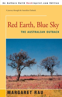 Book cover of Red Earth, Blue Sky: The Australian Outback by Rau, Margaret
