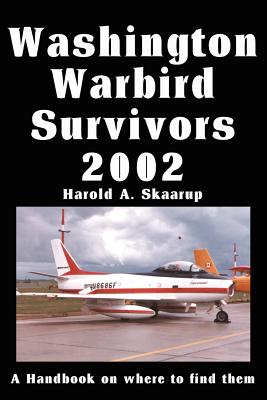 Book cover of Washington Warbird Survivors 2002: A Handbook on where to find them by Skaarup, Harold a.