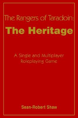Book cover of The Rangers of Taradoin: The Heritage: A Single and Multiplayer Roleplaying Game by Shaw, Sean-Robert