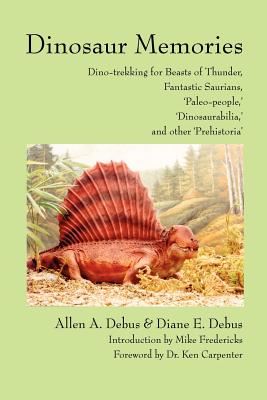 Book cover of Dinosaur Memories: Dino-trekking for Beasts of Thunder, Fantastic Saurians, by Debus, Allen