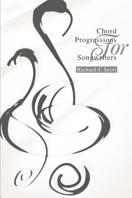 Book cover of Chord Progressions For Songwriters by Scott, Richard J.