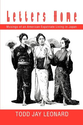 Book cover of Letters Home: Musings of an American Expatriate Living in Japan by Leonard, Todd Jay