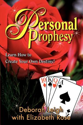 Book cover of Personal Prophesy: Learn How to Create Your Own Destiny! by Leigh, Deborah