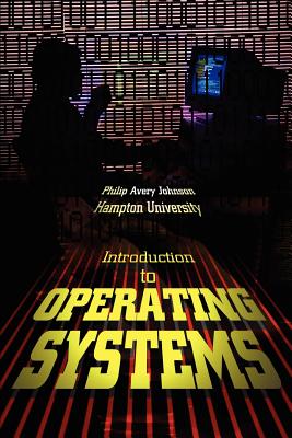 Book cover of Introduction to Operating Systems by Johnson, Philip Avery