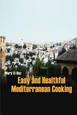 Book cover of Easy and Healthful Mediterranean Cooking by El-Baz, Mary