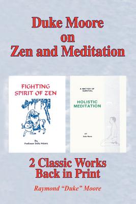 Book cover of Duke Moore on Zen and Meditation: Fighting Spirit of Zen & Holistic Meditation by Moore, Raymond Duke