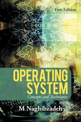 Book cover of Operating System: Concepts and Techniques by Naghibzadeh, M.