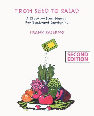 Book cover of From Seed to Salad: A Step-By-Step Manual for Backyard Gardening by Salerno, Frank