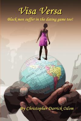 Book cover of Visa Versa: Black men suffer in the dating game too! by Odom, Christopher Darrick