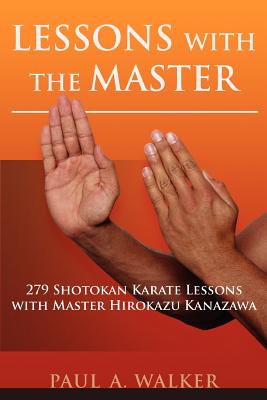 Book cover of Lessons with the Master: 279 Shotokan Karate Lessons with Master Hirokazu Kanazawa by Walker, Paul A.