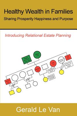 Book cover of Healthy Wealth in Families: Sharing Prosperity Happiness and Purpose by Le Van, Gerald