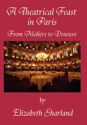 Book cover of A Theatrical Feast in Paris by Sharland, Elizabeth