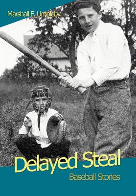 Book cover of Delayed Steal: Baseball Stories by Umpleby, Marshall F.