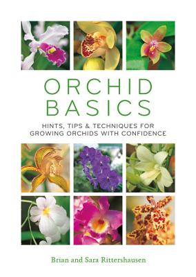 Orchid Basics: Hints, Tips & Techniques to Growing Orchids with Confidence by Sara Rittershausen book cover