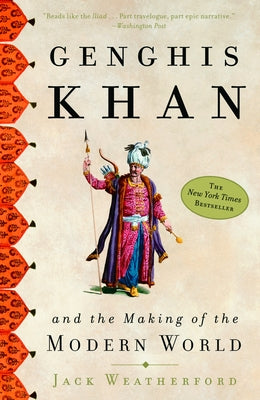 Genghis Khan and the Making of the Modern World by Weatherford, Jack book cover