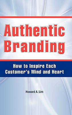 Book cover of Authentic Branding by Lim, Howard A.