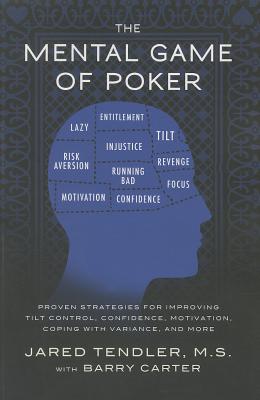 Book cover of The Mental Game of Poker: Proven Strategies for Improving Tilt Control, Confidence, Motivation, Coping with Variance, and More by Tendler, Jared