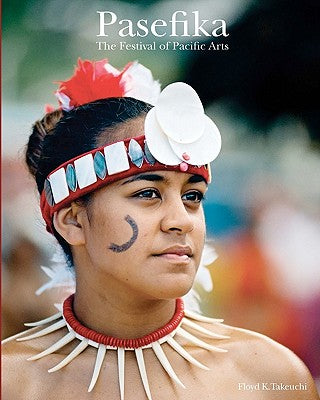 Book cover of Pasefika: The Festival of Pacific Arts by Takeuchi, Floyd K.