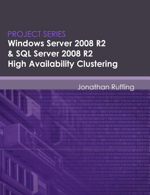 Book cover of Windows Server 2008 R2 & SQL Server 2008 R2 High Availability Clustering: Project Series by Neumann, Eric