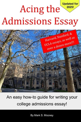 Book cover of Acing the Admissions Essay: A How-to Guide For Writing Your College Admissions Essay by Mooney, Mark S.