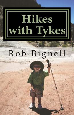 Book cover of Hikes with Tykes: A Practical Guide to Day Hiking with Kids by Bignell, Rob