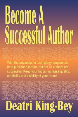 Book cover of Become A Successful Author by King-Bey, Deatri