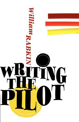 Writing the Pilot by William Rabkin book cover