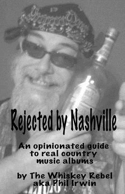 Book cover of Rejected By Nashville by Irwin, Phil