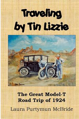 Book cover of Traveling By Tin Lizzie: The Great Model-T Road Trip of 1924 by Eaton, James W.