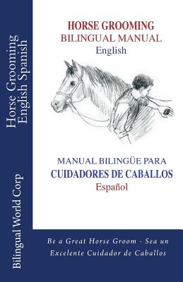 Book cover of Horse Grooming Bilingual Manual English and Spanish: How to care for horses by Nicenboim, Lili