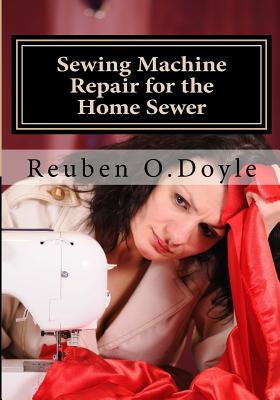 Book cover of Sewing Machine Repair for the Home Sewer by Doyle, Reuben O.