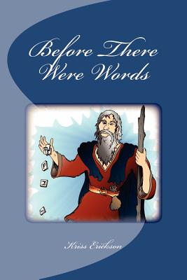 Book cover of Before There Were Words: The Energetic Meanings of Runes by Erickson, Kriss