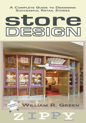 Book cover of Store Design: A Complete Guide to Designing Successful Retail Stores by Green, William R.