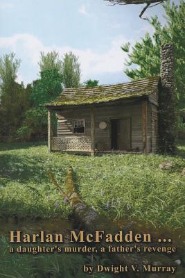 Book cover of Harlan McFadden, a Daughter's Murder, a Father's Revenge by Murray, Dwight