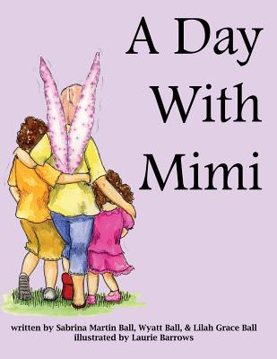 Book cover of A Day With Mimi by Ball, Wyatt