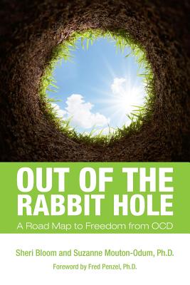 Book cover of Out of the Rabbit Hole: A Road Map to Freedom from OCD by Mouton-Odum Ph. D., Suzanne