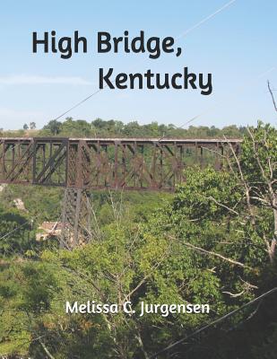 Book cover of High Bridge, Kentucky by Jurgensen, Melissa C.